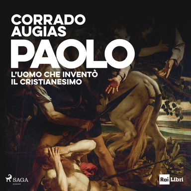 Paolo. L'uomo che inventò il Cristianesimo