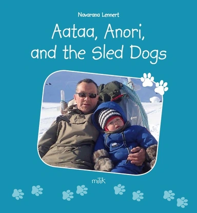 Aataa, Anori and the Sled Dogs