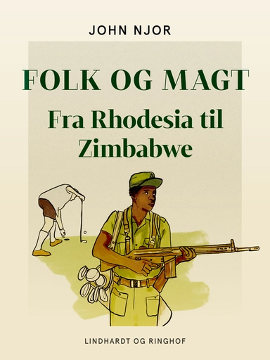 Folk og magt. Fra Rhodesia til Zimbabwe