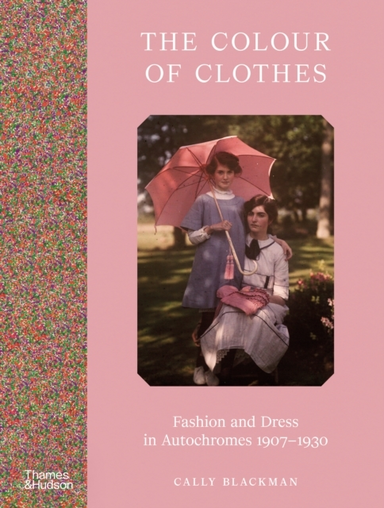 The Colour Of Clothes Fashion And Dress In Autochromes 1907-