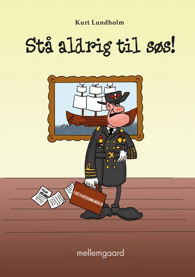 Stå aldrig til søs!