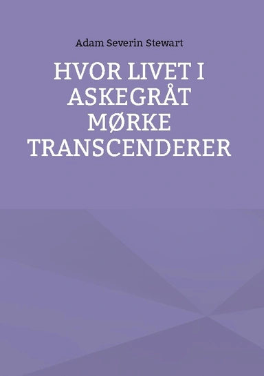 Hvor Livet i Askegråt Mørke Transcenderer