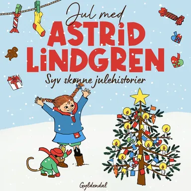 Jul med Astrid Lindgren. Syv skønne julehistorier