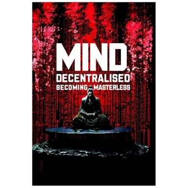 Mind, Decentralised: Becoming Masterless