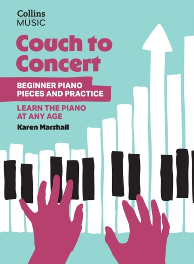 Couch To Concert: Beginner Piano Pieces And Practice A Get S