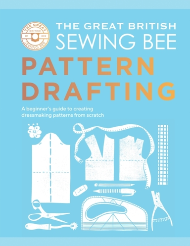 The Great British Sewing Bee: Pattern Drafting