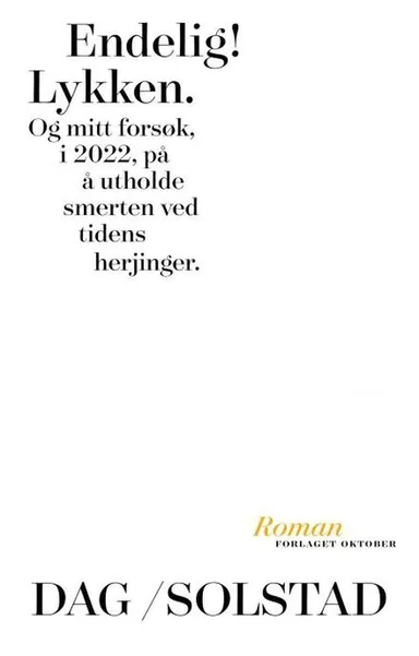 Endelig! Lykken : og mitt forsøk på å utholde smerten ved tidens herjinger