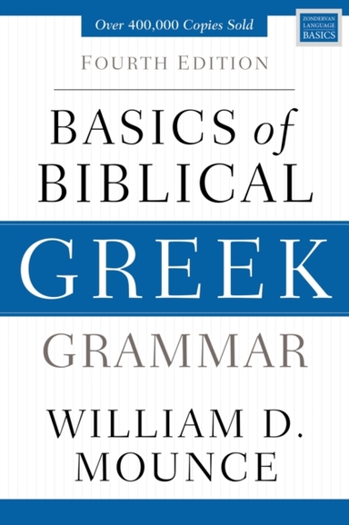 Basics of Biblical Greek Grammar [Fourth Edition]