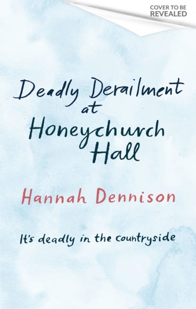 Deadly Derailment at Honeychurch Hall