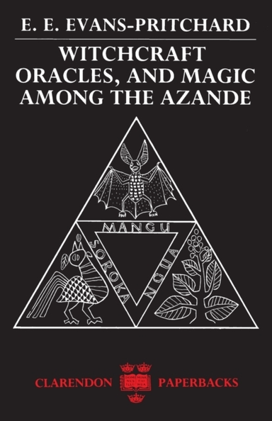 Witchcraft, Oracles, and Magic Among the Azande