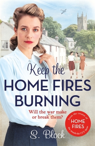 THE FIRST HEART-WARMING WORLD WAR II SAGA BASED ON THE HIT TV SERIES, HOME FIRES