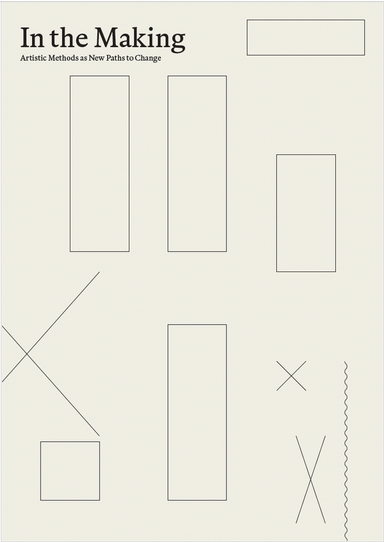 In the Making: Artistic Methods as New Paths to Change