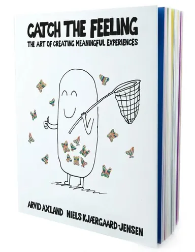 Catch the feeling : the art of creating meaningful experiences