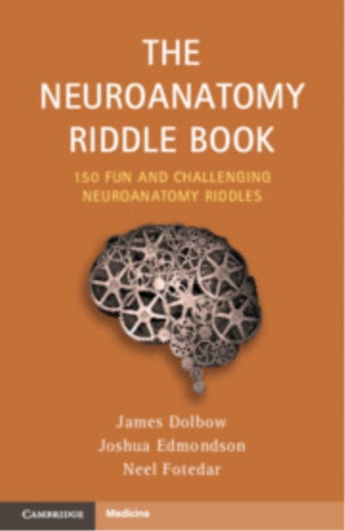 The Neuroanatomy Riddle Book 150 Fun And Challenging Neuroan