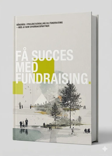 Få succes med fundraising. Håndbog i projektudvikling og fundraising