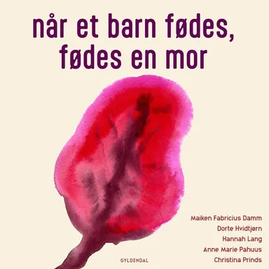 Når et barn fødes, fødes en mor