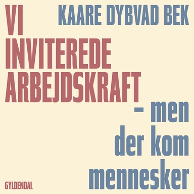 Vi inviterede arbejdskraft - men der kom mennesker
