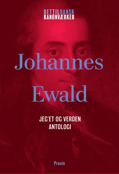 Johannes Ewald: Jeget mellem fiktion og virkelighed - Antologi