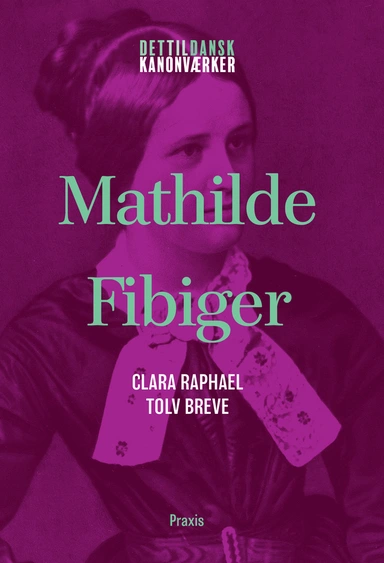 Mathilde Fibiger: Clara Raphael 'Tolv breve'