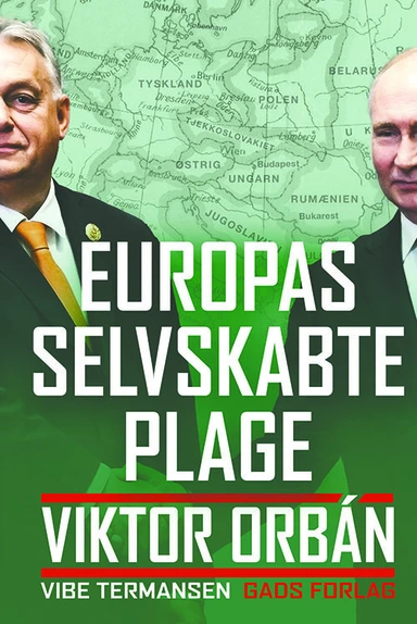 Europas selvskabte plage. Viktor Orbán