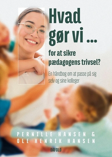 Hvad gør vi … for at sikre pædagogens trivsel?
