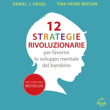 12 strategie rivoluzionarie per favorire lo sviluppo mentale del bambino