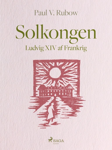 Solkongen. Ludvig XIV af Frankrig