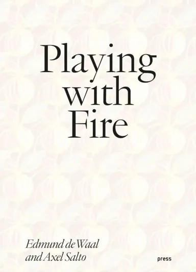 Playing with Fire: Edmund de Waal and Axel Salto