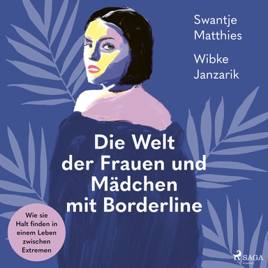 Die Welt der Frauen und Mädchen mit Borderline. Wie sie Halt finden in einem Leben zwischen Extremen