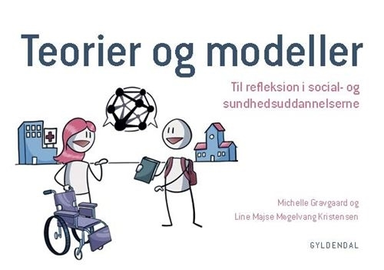 Teorier og modeller. Til refleksion i social- og sundhedsuddannelserne