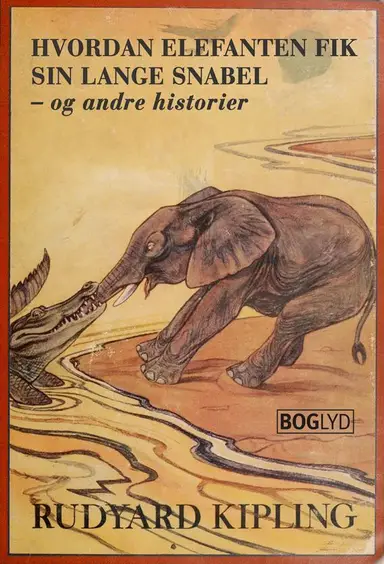 Hvordan elefanten fik sin lange snabel - og andre historier