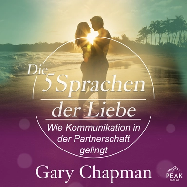 Die 5 Sprachen der Liebe. Wie Kommunikation in der Ehe gelingt