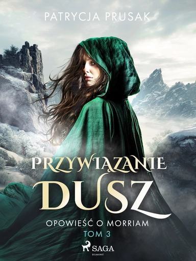 Przywiązanie dusz. Opowieść o Morriam. Tom 3