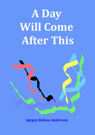 A Day Will Come After This