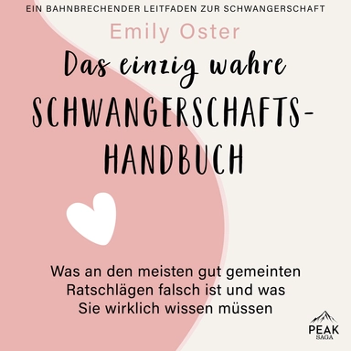 Das einzig wahre Schwangerschafts-Handbuch. Was an den meisten gut gemeinten Ratschlägen falsch ist und was Sie wirklich wissen müssen