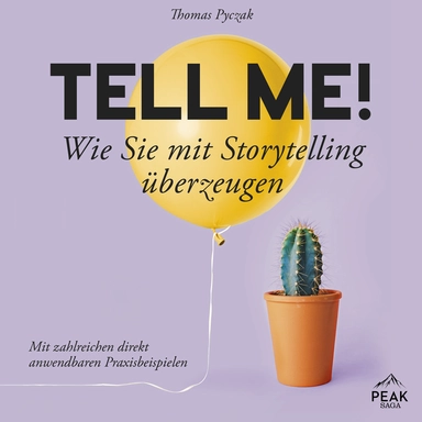 Tell Me! Wie Sie mit Storytelling überzeugen