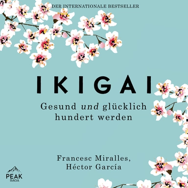 Ikigai. Gesund und glücklich hundert werden
