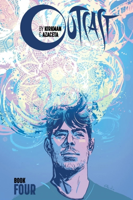 Outcast by Kirkman and Azaceta, Book 4