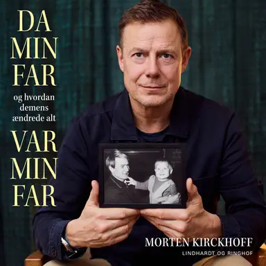 Da min far var min far - og hvordan demens ændrede alt