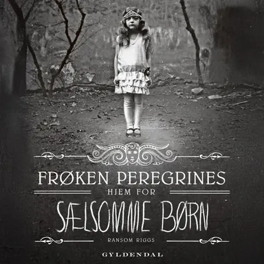 Frøken Peregrines sælsomme børn 1 - Frøken Peregrines hjem for sælsomme børn