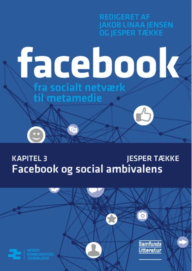 Facebook - fra socialt netværk til metamedie Facebook og social ambivalens