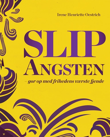 Slip angsten - gør op med frihedens værste fjende