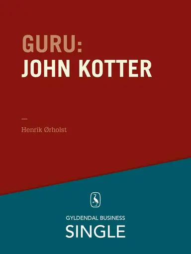 Guru John Kotter - forandringsspecialisten