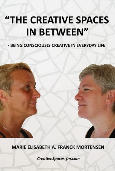 The Creative Spaces in Between: Being Consciously Creative in Everyday Life