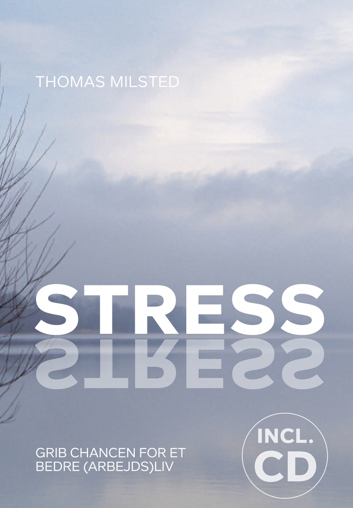 Stress. Grib chancen for et bedre (arbejds) liv