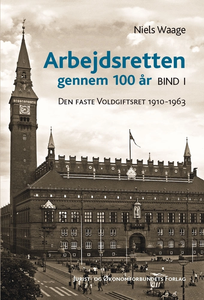 Arbejdsretten gennem 100 år. Bind 1