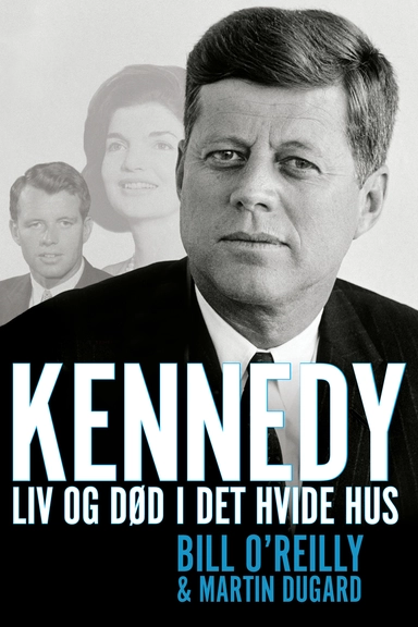 Kennedy - liv og død i Det Hvide Hus
