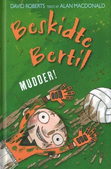 Beskidte Bertil (4) Mudder!