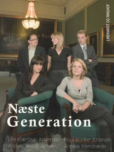 Næste generation - et portræt af Ida Auken, Sophie Løhde, Simon Emil Ammitzbøll, Johanne Schmidt-Nielsen og Morten Messerschmidt