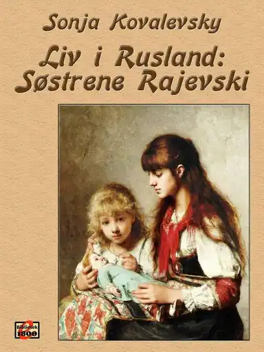 Liv i Rusland: Søstrene Rajevski